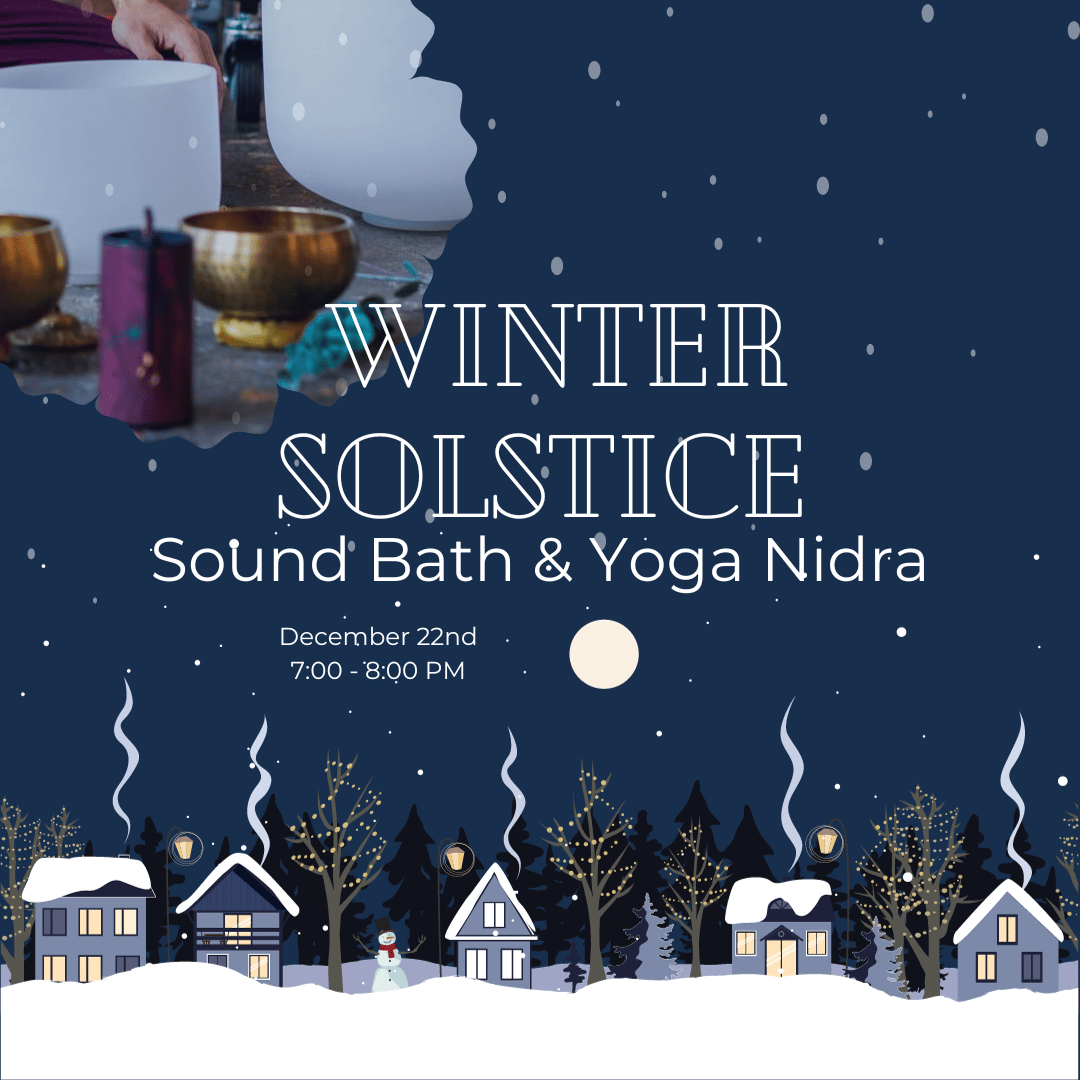 Winter Solstice Sound Bath & Yoga Nidra: December 22nd, 7:00 - 8:00 PM